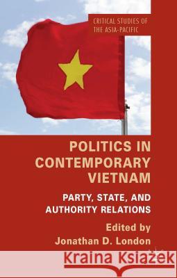 Politics in Contemporary Vietnam: Party, State, and Authority Relations London, J. 9781137347527 Palgrave MacMillan