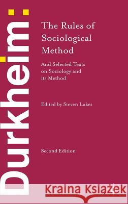 Durkheim: The Rules of Sociological Method : and Selected Texts on Sociology and its Method Emile Durkheim Steven Lukes  9781137347718 Palgrave Macmillan