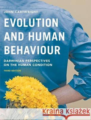 Evolution and Human Behaviour: Darwinian Perspectives on the Human Condition John Cartwright   9781137348005 Palgrave Macmillan