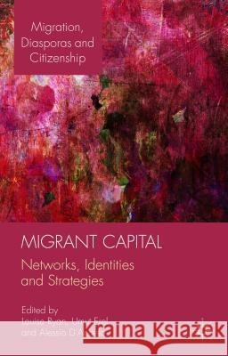 Migrant Capital: Networks, Identities and Strategies Ryan, L. 9781137348791 Palgrave MacMillan