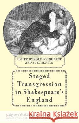 Staged Transgression in Shakespeare's England Rory Loughnane 9781137349347 PALGRAVE MACMILLAN