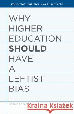 Why Higher Education Should Have a Leftist Bias Donald Lazere 9781137349644