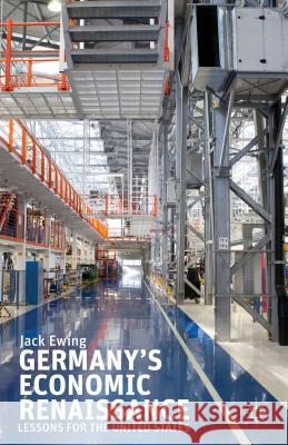 Germany's Economic Renaissance: Lessons for the United States Ewing, J. 9781137349736 Palgrave MacMillan