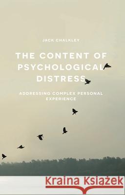 The Content of Psychological Distress: Addressing Complex Personal Experience Jack Chalkley 9781137349743 Palgrave MacMillan