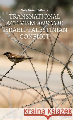 Transnational Activism and the Israeli-Palestinian Conflict Maia Carter Hallward 9781137349859 Palgrave MacMillan