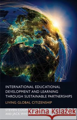 International Educational Development and Learning Through Sustainable Partnerships: Living Global Citizenship Coombs, S. 9781137349972