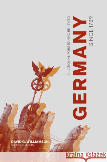 Germany Since 1789: A Nation Forged and Renewed David G. Williamson 9781137350053 Bloomsbury Publishing PLC