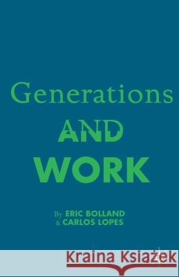 Generations and Work Eric Bolland Carlos Lopez Sal Mirza 9781137350572 Palgrave MacMillan