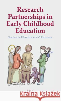 Research Partnerships in Early Childhood Education: Teachers and Researchers in Collaboration Duncan, Judith 9781137350671