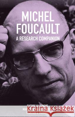 Michel Foucault: A Research Companion Sverre Raffnse Morten S. Thaning Marius Gudmand-Hoyer 9781137351012 Palgrave MacMillan