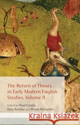 The Return of Theory in Early Modern English Studies, Volume II Bryan Reynolds Paul Cefalu Gary Kuchar 9781137351043 Palgrave MacMillan