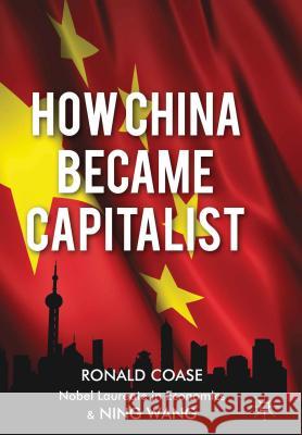 How China Became Capitalist Ronald Coase 9781137351432