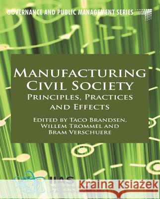 Manufacturing Civil Society: Principles, Practices and Effects Brandsen, T. 9781137351623 Palgrave MacMillan