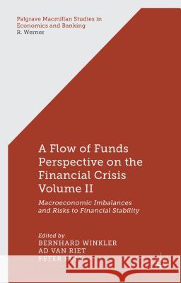 A Flow-Of-Funds Perspective on the Financial Crisis Volume II: Macroeconomic Imbalances and Risks to Financial Stability Winkler, B. 9781137353009 Palgrave MacMillan