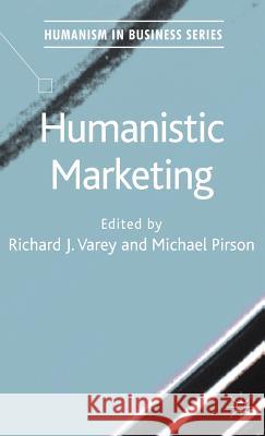 Humanistic Marketing Richard Varey 9781137353283 PALGRAVE MACMILLAN