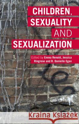 Children, Sexuality and Sexualization Emma Renold Jessica Ringrose R. Danielle Egan 9781137353382