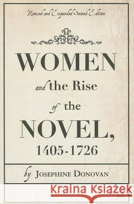 Women and the Rise of the Novel, 1405-1726 Josephine Donovan 9781137354082