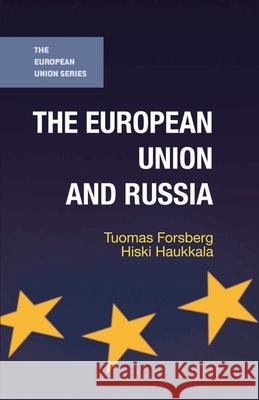 The European Union and Russia Tuomas Forsberg Hiski Haukkala 9781137355331