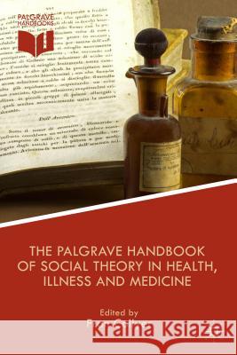 The Palgrave Handbook of Social Theory in Health, Illness and Medicine Fran Collyer 9781137355614