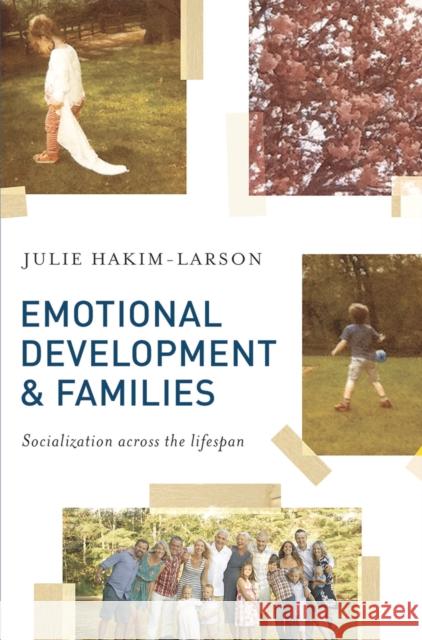 Emotional Development and Families: Socialization Across the Lifespan Julie Hakim-Larson 9781137356321 Palgrave
