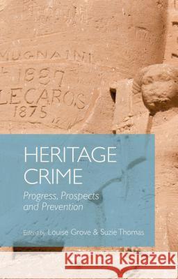 Heritage Crime: Progress, Prospects and Prevention Grove, Louise 9781137357502 Palgrave MacMillan