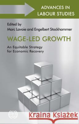 Wage-Led Growth: An Equitable Strategy for Economic Recovery Lavoie, M. 9781137357922 0