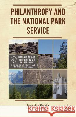 Philanthropy and the National Park Service Jacqueline Vaughn Hanna J. Cortner 9781137358202 Palgrave MacMillan