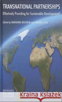 Transnational Partnerships: Effectively Providing for Sustainable Development? Beisheim, M. 9781137359520 Palgrave MacMillan