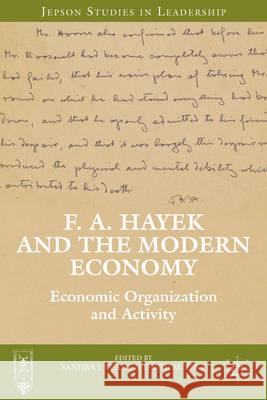 F. A. Hayek and the Modern Economy: Economic Organization and Activity Peart, S. 9781137359582
