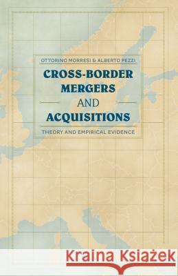 Cross-Border Mergers and Acquisitions: Theory and Empirical Evidence Morresi, O. 9781137359773 Palgrave MacMillan