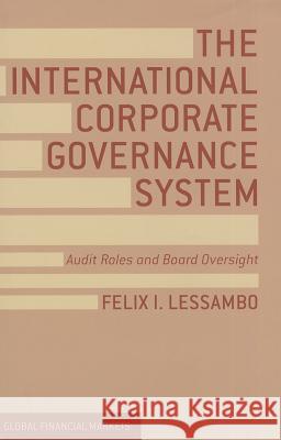The International Corporate Governance System: Audit Roles and Board Oversight Lessambo, F. 9781137360007 PALGRAVE MACMILLAN