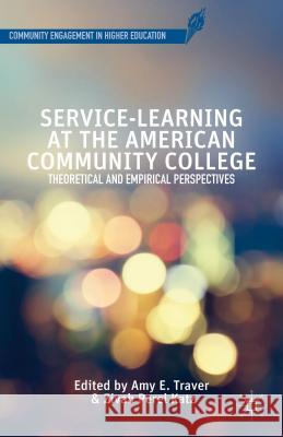 Service-Learning at the American Community College: Theoretical and Empirical Perspectives Traver, A. 9781137361707