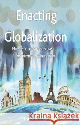 Enacting Globalization: Multidisciplinary Perspectives on International Integration Brennan, L. 9781137361936 PALGRAVE MACMILLAN