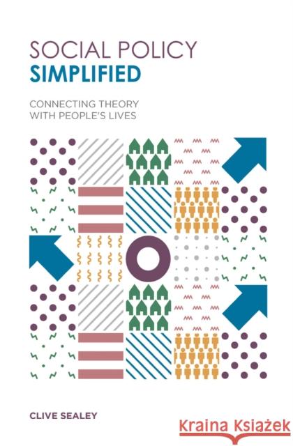 Social Policy Simplified: Connecting Theory with People's Lives Clive Sealey 9781137362957