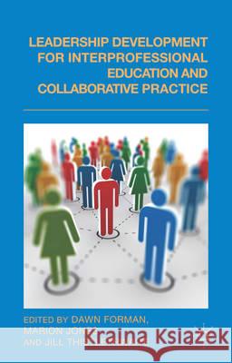 Leadership Development for Interprofessional Education and Collaborative Practice Dawn Forman Marion Jones Jill Thistlethwaite 9781137363015 Palgrave MacMillan