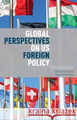 Global Perspectives on Us Foreign Policy: From the Outside in Burt, S. 9781137363671 0