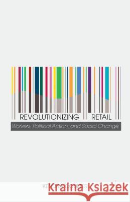 Revolutionizing Retail: Workers, Political Action, and Social Change Coulter, K. 9781137364678 Palgrave MacMillan