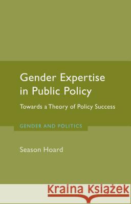 Gender Expertise in Public Policy: Towards a Theory of Policy Success Hoard, S. 9781137365163 Palgrave MacMillan