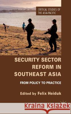 Security Sector Reform in Southeast Asia: From Policy to Practice Heiduk, F. 9781137365484 Palgrave MacMillan