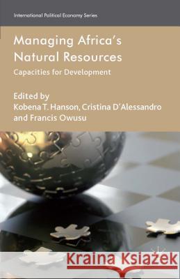 Managing Africa's Natural Resources: Capacities for Development Hanson, K. 9781137365606 Palgrave MacMillan