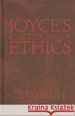 Joyce's Nietzschean Ethics Sam Slote 9781137366221 0