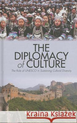 The Diplomacy of Culture: The Role of UNESCO in Sustaining Cultural Diversity Kozymka, I. 9781137366252 Palgrave MacMillan