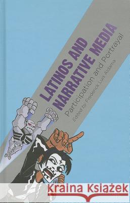 Latinos and Narrative Media: Participation and Portrayal Aldama, F. 9781137366450