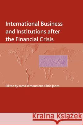 International Business and Institutions After the Financial Crisis Temouri, Y. 9781137367198 Palgrave MacMillan