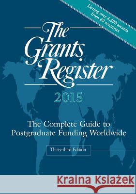 The Grants Register: The Complete Guide to Postgraduate Funding Worldwide Ltd, Palgrave MacMillan 9781137367341