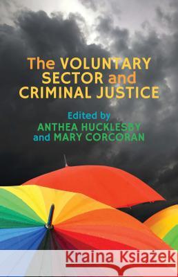 The Voluntary Sector and Criminal Justice Anthea Hucklesby Mary Corcoran 9781137370662 Palgrave MacMillan