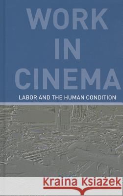Work in Cinema: Labor and the Human Condition Kerr, E. 9781137370853 Palgrave MacMillan
