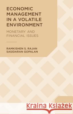 Economic Management in a Volatile Environment: Monetary and Financial Issues Rajan, Ramkishen S. 9781137371515 Palgrave MacMillan