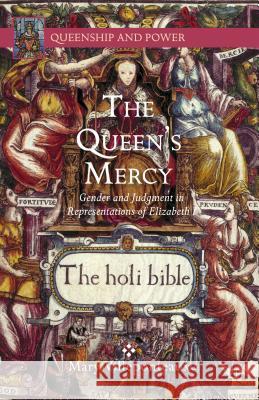 The Queen's Mercy: Gender and Judgment in Representations of Elizabeth I Villeponteaux, M. 9781137371744 Palgrave MacMillan