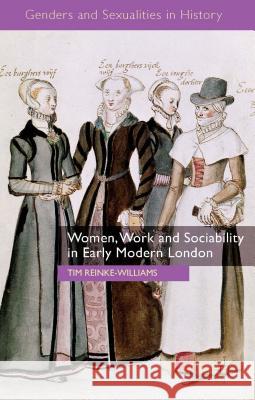 Women, Work and Sociability in Early Modern London Tim Reinke-Williams 9781137372093 Palgrave MacMillan